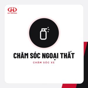 Chăm sóc ngoại thất – Phụ kiện ô tô Huy Tiến Dũng