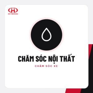 Chăm sóc nội thất – Phụ kiện ô tô Huy Tiến Dũng