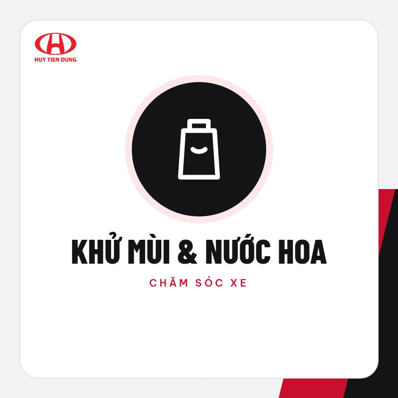 Khử mùi & nước hoa – Phụ kiện ô tô Huy Tiến Dũng