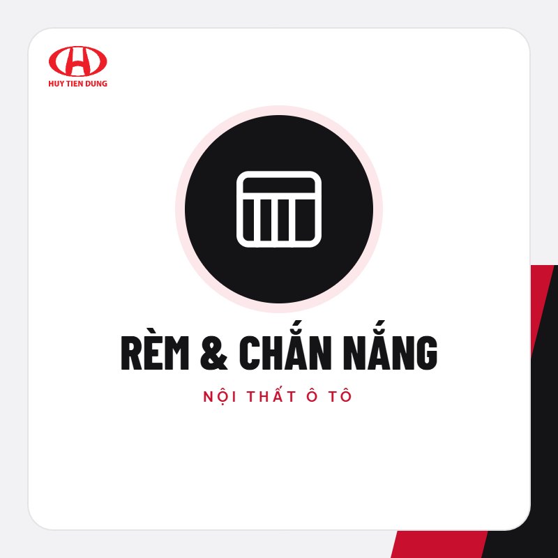Rèm & chắn nắng – Phụ kiện ô tô Huy Tiến Dũng