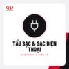 Tẩu sạc & sạc điện thoại – Phụ kiện ô tô Huy Tiến Dũng