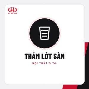 Thảm lót sàn – Phụ kiện ô tô Huy Tiến Dũng